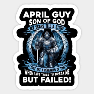 April Guy Son Of God Knight With Angel Wings My Scars Tell A Story Life Tries To Break Me But Failed Sticker